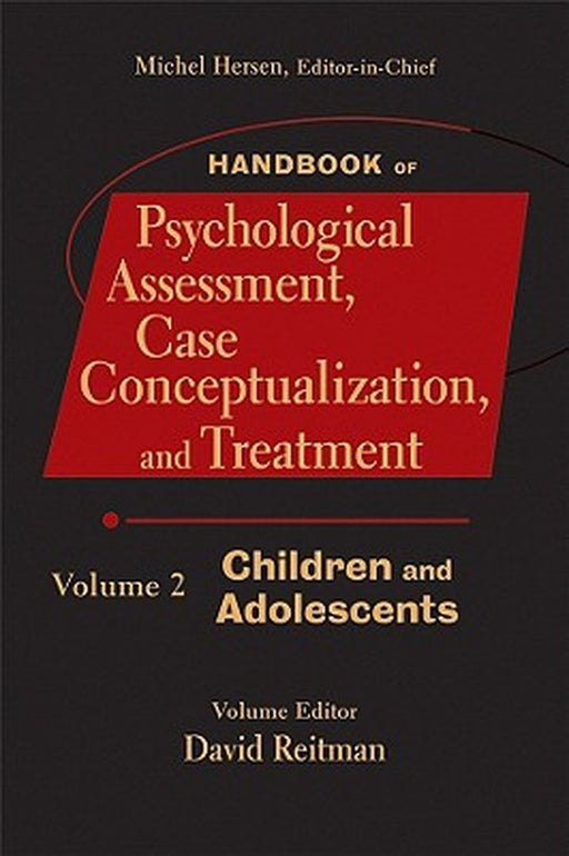 Handbook of Psychological Assessment, Case Conceptualization, and Treatment, Volume 2: Children and Adolescents by Michel Hersen