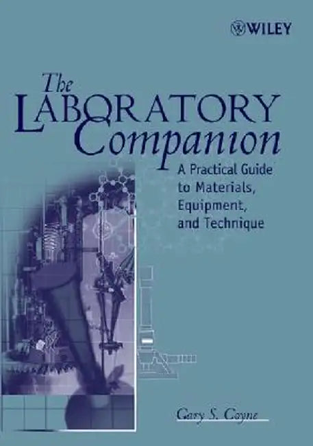 The Laboratory Companion: A Practical Guide to Materials, Equipment, and Technique by Gary S. Coyne