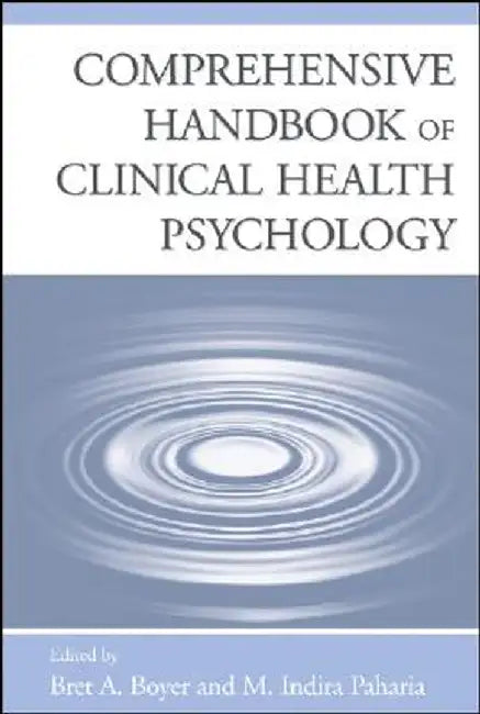 Comprehensive Handbook of Clinical Health Psychology by Bret A. Boyer