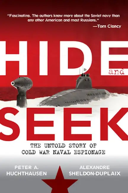 Hide and Seek: The Untold Story of Cold War Naval Espionage by Peter A. Huchthausen