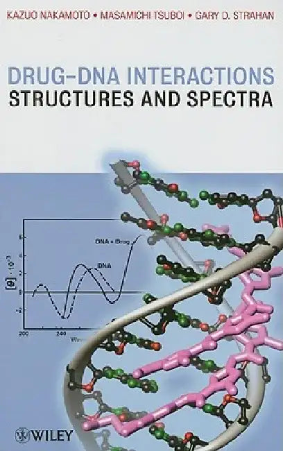 Drug-DNA Interactions: Structures and Spectra by Kazuo Nakamoto