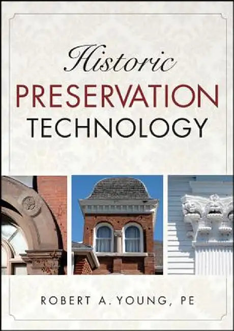 Historic Preservation Technology by Robert A. Young