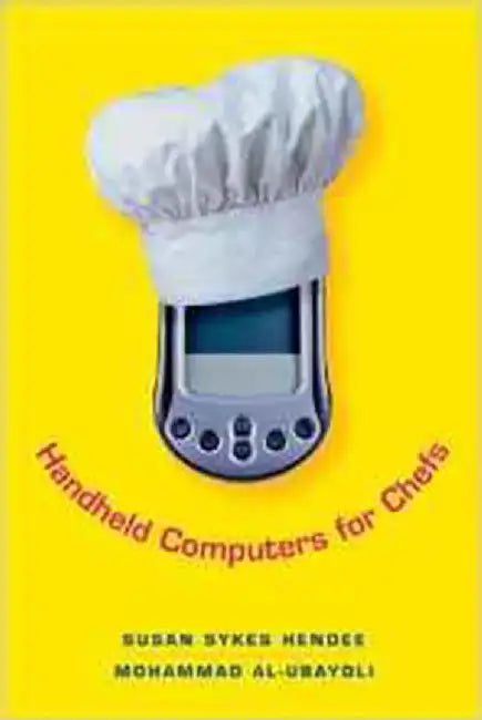 Handheld Computers For Chefs by Susan Sykes Hendee, Mohammad Al-Ubaydli