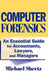 Computer Forensics: An Essential Guide for Accountants, Lawyers, and Managers by Michael Sheetz