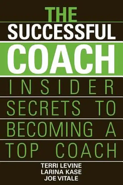 The Successful Coach: Insider Secrets to Becoming a Top Coach by Terri Levine