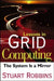 Lessons in Grid Computing: The System Is a Mirror by Stuart Robbins