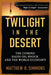 Twilight in the Desert: The Coming Saudi Oil Shock and the World Economy by Matthew R. Simmons