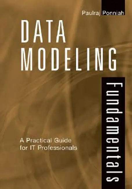 Data Modeling Fundamentals: A Practical Guide for IT Professionals by Paulraj Ponniah