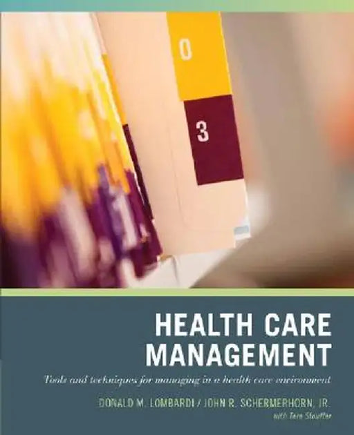 Wiley Pathways Healthcare Management: Tools and Techniques for Managing in a Health Care Environment by Donald N. Lombardi