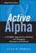 Active Alpha: A Portfolio Approach to Selecting and Managing Alternative Investments by Alan H. Dorsey