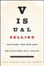 Visual Selling: Capture the Eye and the Customer Will Follow by Paul LeRoux