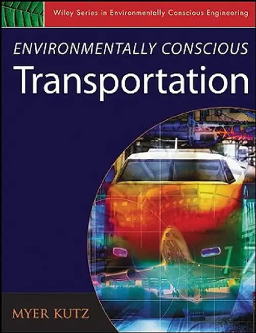 Environmentally Conscious Transportation by Myer Kutz