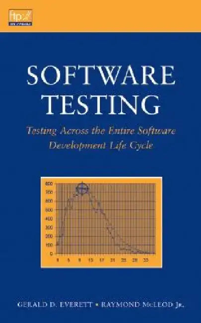 Software Testing: Testing Across the Entire Software Development Life Cycle by Raymond McLeod
