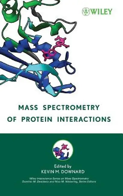 Mass Spectrometry of Protein Interactions by Kevin Downard