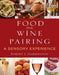 Food and Wine Pairing: A Sensory Experience by Robert J. Harrington