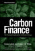 Carbon Finance: The Financial Implications of Climate Change by Sonia Labatt
