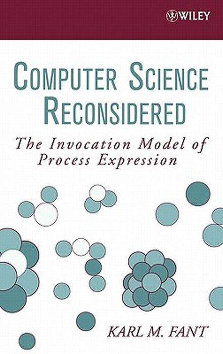 Computer Science Reconsidered: The Invocation Model of Process Expression by Karl M. Fant