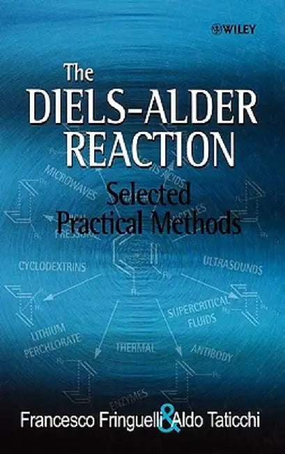 The Diels-Alder Reaction: Selected Practical Methods by Francesco Fringuelli