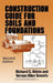 Construction Guide for Soils and Foundations by Richard G. Ahlvin