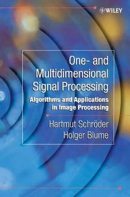 One- And Multidimensional Signal Processing: Algorithms and Applications in Image Processing by Hartmut Schroder
