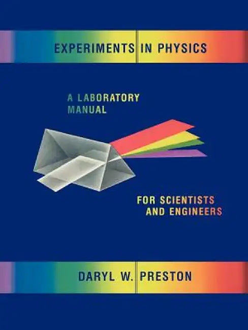 Experiments in Physics: A Laboratory Manual for Scientists and Engineers by Daryl W. Preston