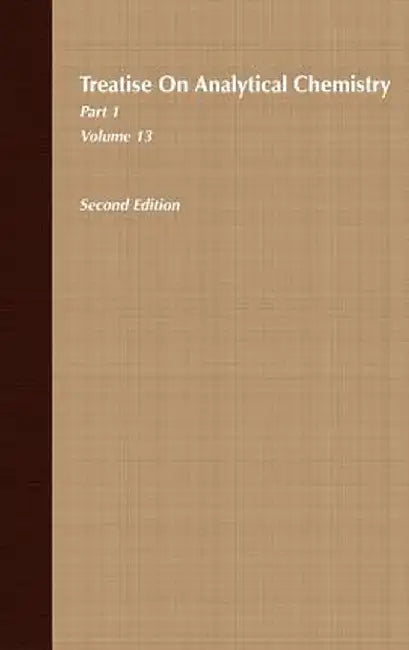 Treatise on Analytical Chemistry, Part 1 Volume 13 by I. M. Kolthoff