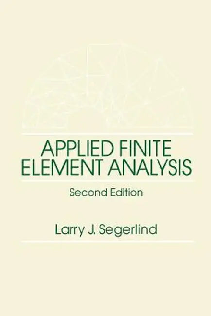 Applied Finite Element Analysis by Larry J. Segerlind