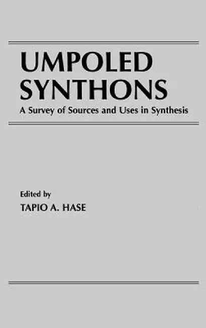Umpoled Synthons: A Survey of Sources and Uses in Synthesis by Tapio a. Hase