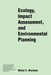 Ecology, Impact Assessment, and Environmental Planning by Walter E. Westman