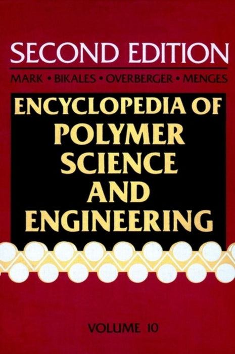 Encyclopaedia Of Polymer Science And Engineering: Molecular Weight Determination to Pentadiene Polymers by Herman F. Mark