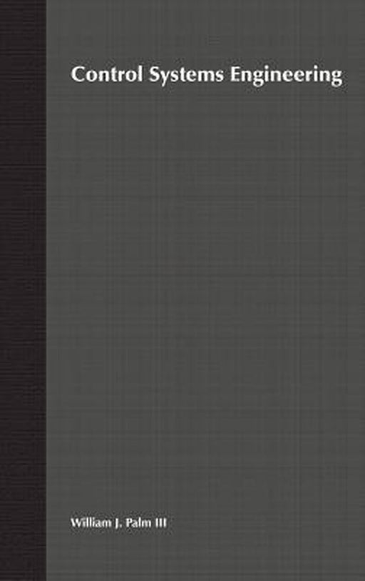 Control Systems Engineering by William J. Palm