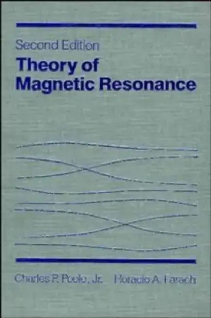 Theory of Magnetic Resonance, 2nd Edition by Charles P. Poole, Horacio A. Farach