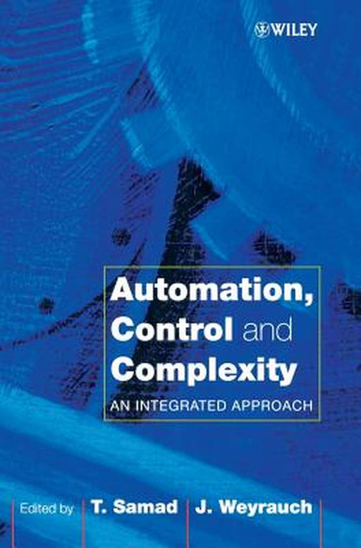 Automation, Control and Complexity: An Integrated Approach by Tariq Samad
