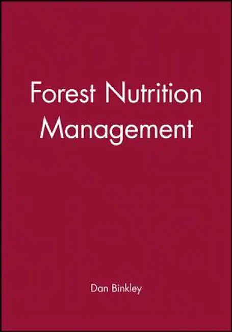 Forest Nutrition Management by Dan Binkley