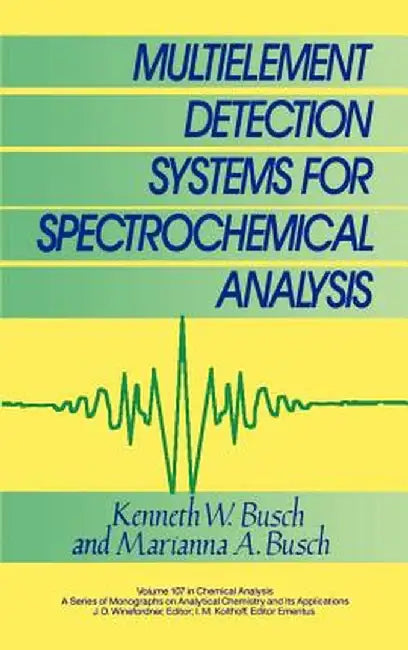 Multielement Detection Systems for Spectrochemical Analysis by Kenneth W. Busch