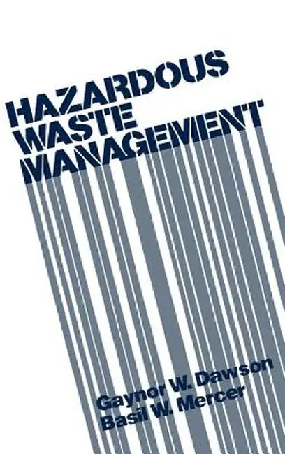 Hazardous Waste Management by Gaynor W. Dawson