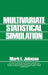 Multivariate Statistical Simulation: A Guide to Selecting and Generating Continuous Multivariate Distributions by Mark E. Johnson