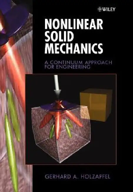 Nonlinear Solid Mechanics: A Continuum Approach for Engineering by Gerhard a. Holzapfel