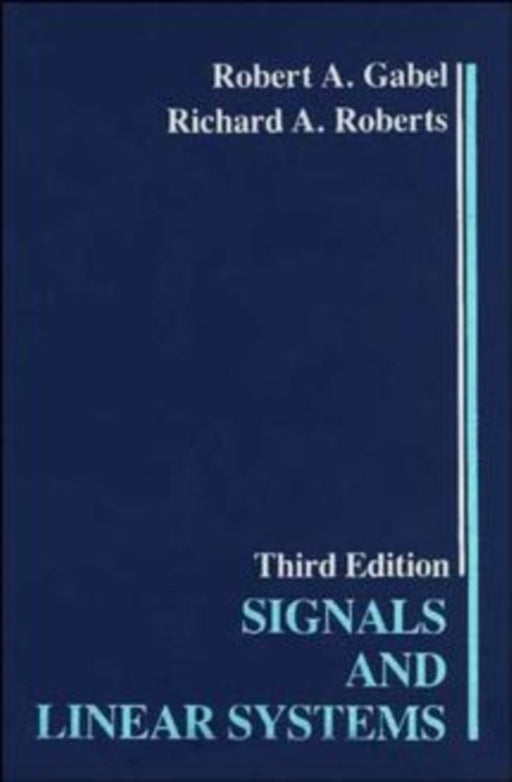 Signals and Linear Systems by Robert A. Gabel