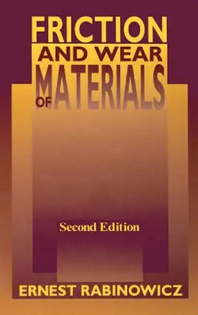 Friction and Wear of Materials by Ernest Rabinowicz