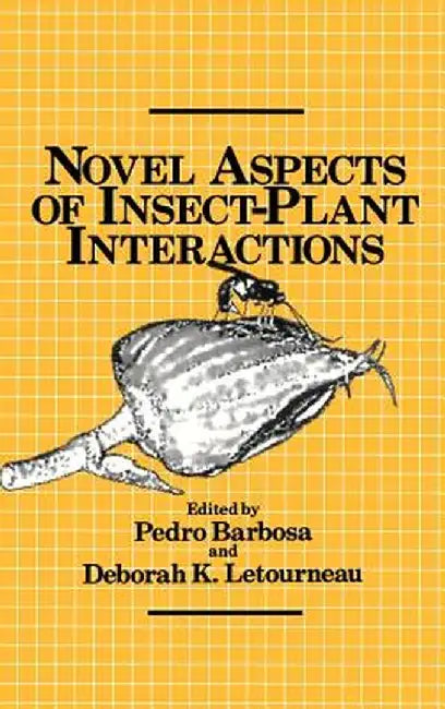 Novel Aspects of Insect-Plant Interactions by Pedro Barbosa