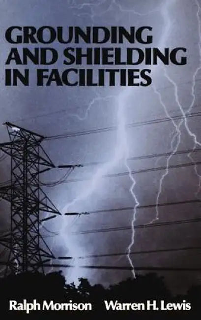 Grounding and Shielding in Facilities by Ralph Morrison