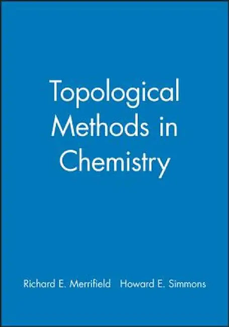 Topological Methods in Chemistry by Richard E. Merrifield
