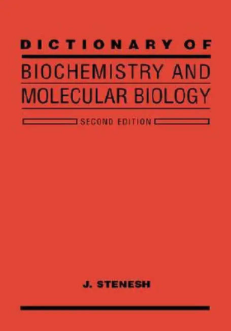 Dictionary of Biochemistry and Molecular Biology by J. Stenesh