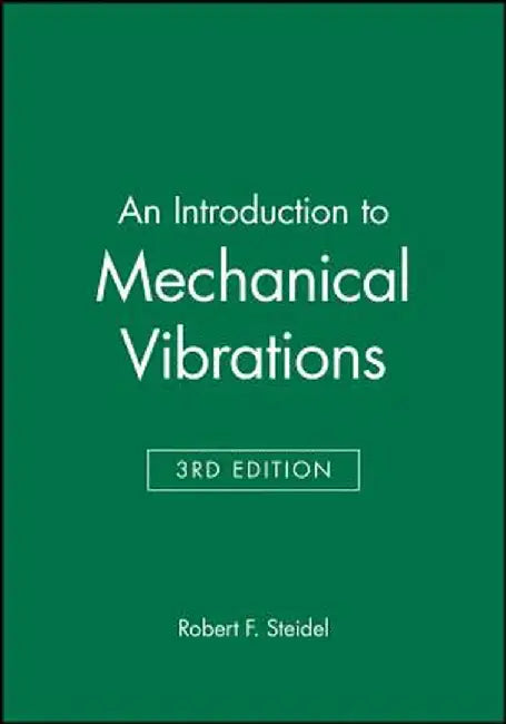 An Introduction to Mechanical Vibrations by Robert F. Steidel