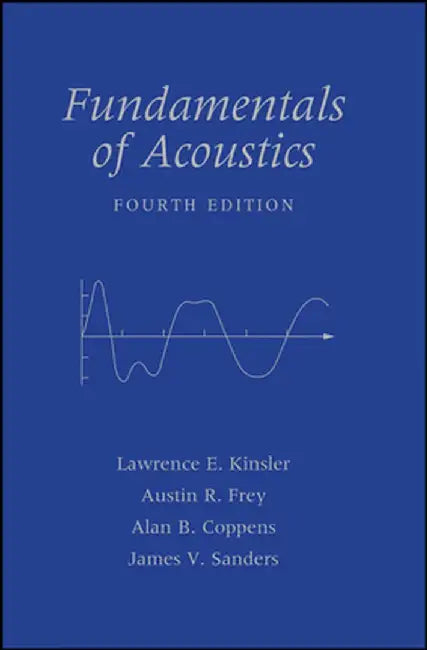 Fundamentals of Acoustics by Lawrence E. Kinsler