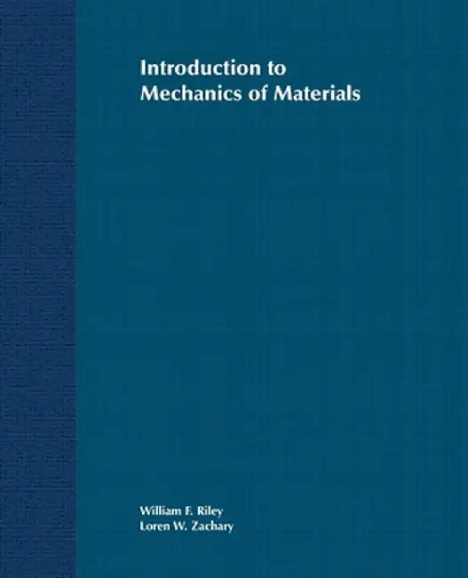 Introduction to Mechanics of Materials by William F. Riley