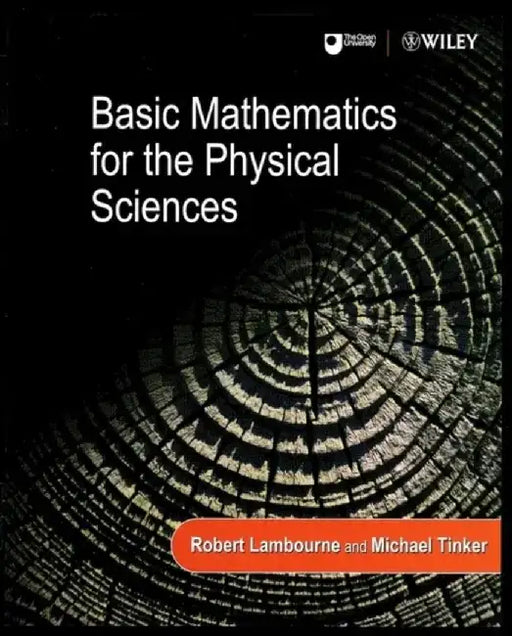 Basic Mathematics for the Physical Sciences by Editor: Robert Lambourne, Editor: Michael Tinker