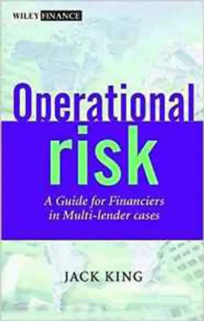 Operational Risk: Measurement and Modelling by Jack L. King