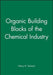 Organic Building Blocks of the Chemical Industry by Harry H. Szmant